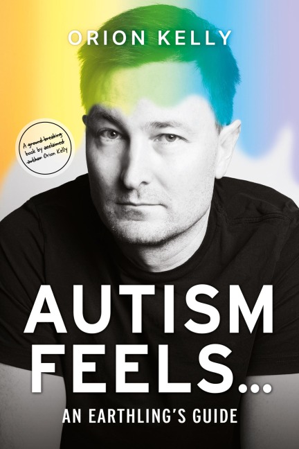 Autism Feels ...: An Earthlings Guide