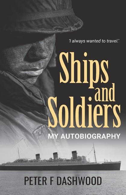 Ships & Soldiers: My Autobiography