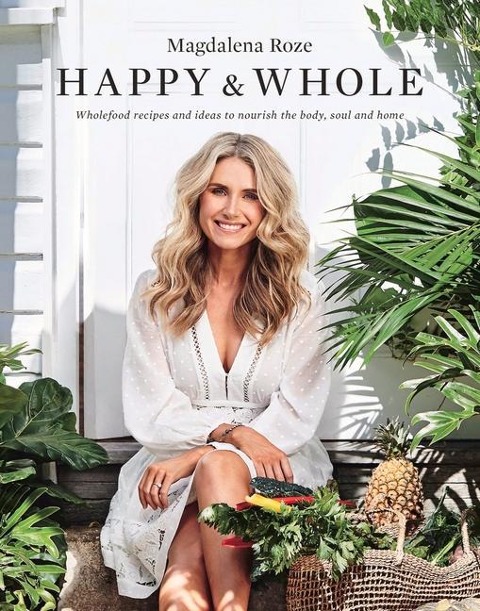 Happy and Whole: Recipes and Ideas for Nourishing Your Body, Home and Life