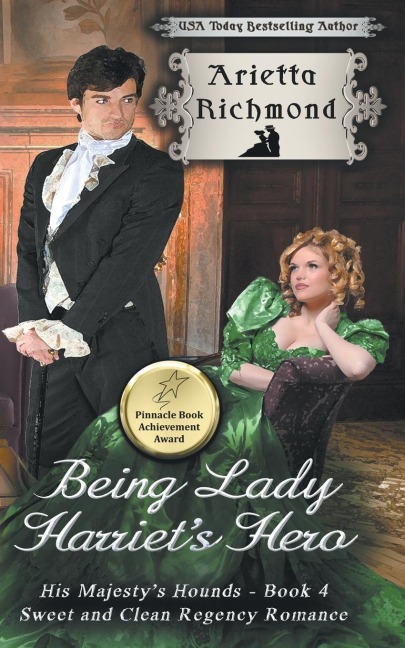 Being Lady Harriets Hero: Sweet and Clean Regency Romance