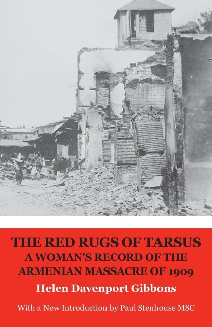The Red Rugs of Tarsus: A Womans Record of the Armenian Massacre of 1909