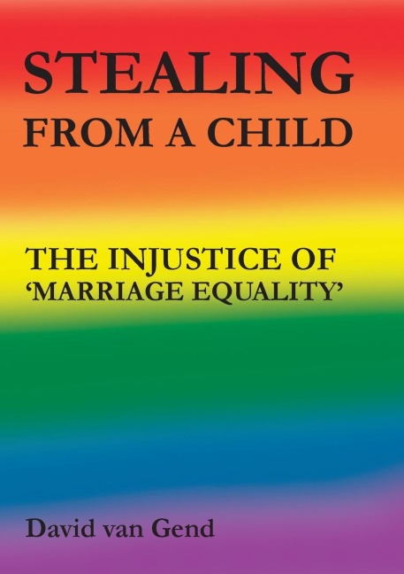Stealing from a Child: The Injustice of 'Marriage Equality'
