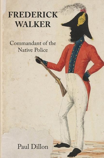 FREDERICK WALKER: Commandant of the Native Police