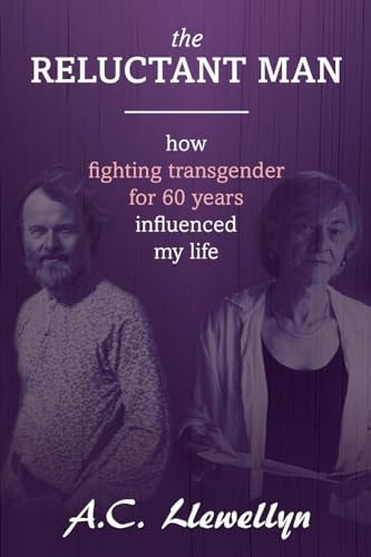 The Reluctant Man How Fighting Transgender for 60 Years Influenced My Life