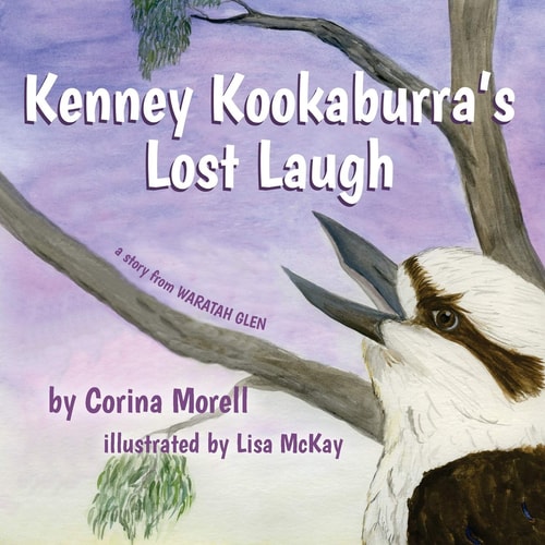 Kenney Kookaburra's Lost Laugh A Story from Waratah Glen