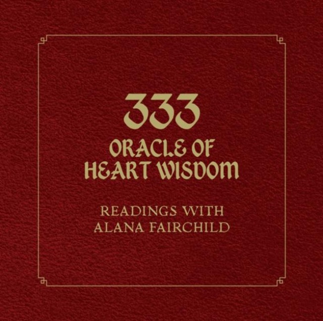 333 Oracle of Heart Wisdom: Readings with Alana Fairchild