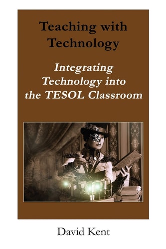 Teaching with Technology Integrating Technology Into the Tesol Classroom