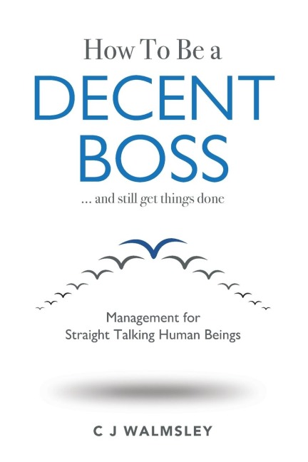 How to Be a Decent Boss - And Still Get Things Done