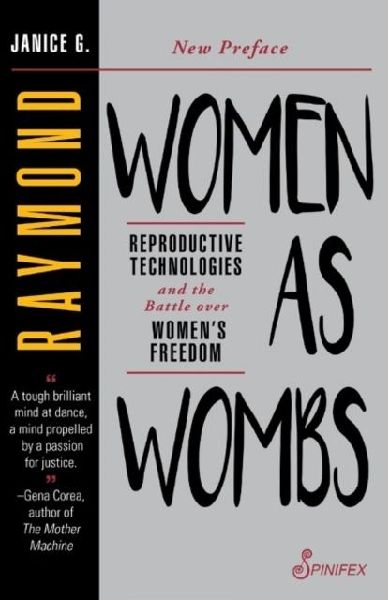 Women as Wombs: Reproductive Technologies and the Battle over Womens Freedom