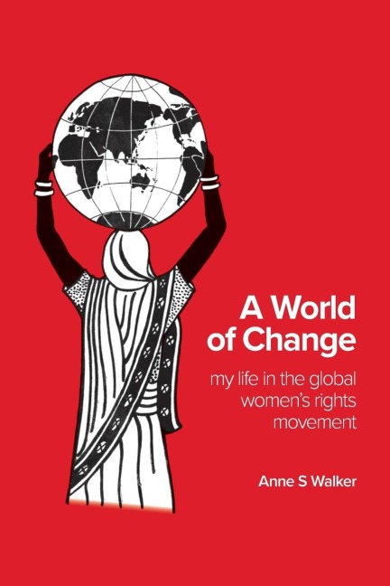 A World of Change: My Life in the Global Womens Rights Movement