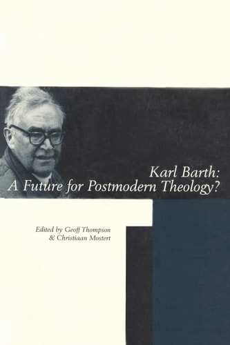 Karl Barth A Future for Postmodern Theology?