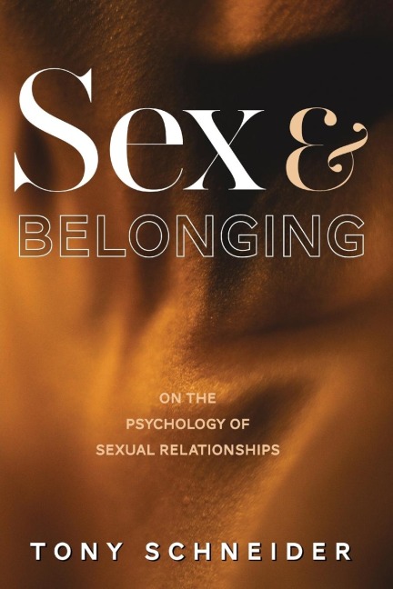 Sex and Belonging On the Psychology of Sexual Relationships