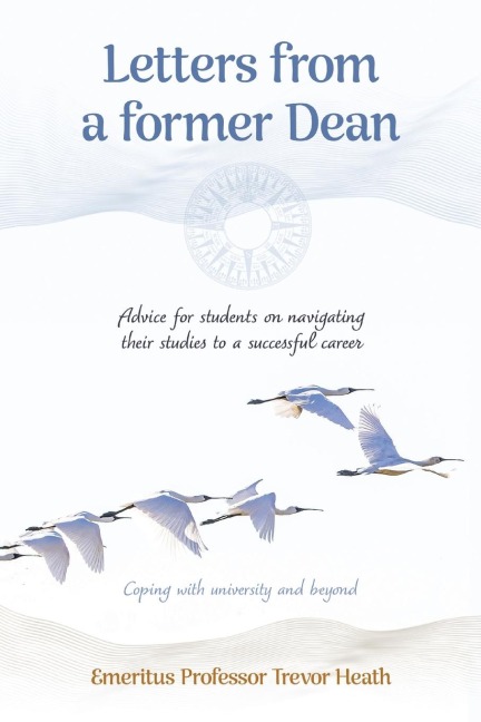 Letters from a Former Dean: Advice for students on navigating their studies to a successful career