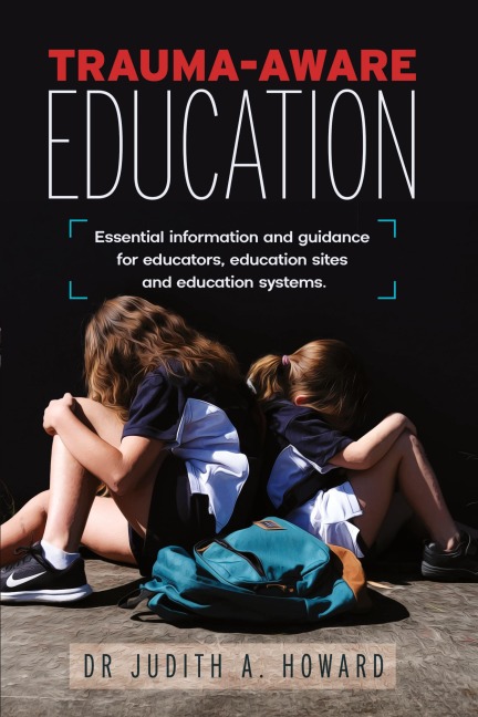 Trauma-Aware Education: Essential information and guidance for educators, education sites and education systems
