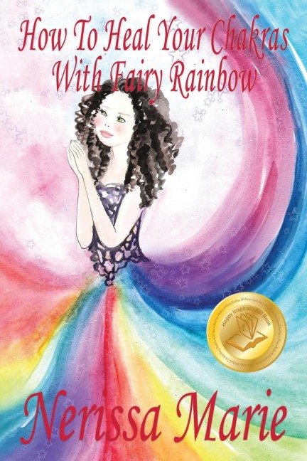 How To Heal Your Chakras With Fairy Rainbow (Childrens book about a Fairy, Chakra Healing and Meditation, Picture Books, Kindergarten Books, Toddler Books, Kids Book, 3-8, Kids Story, Books for Kids)