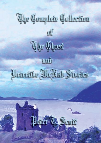 The Complete Collection of the Ghost and Detective McNab Stories