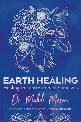 Earth Healing Healing the Earth to Heal Ourselves