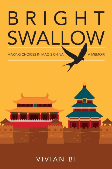 Bright Swallow: Making Choices in Maos China: A Memoir