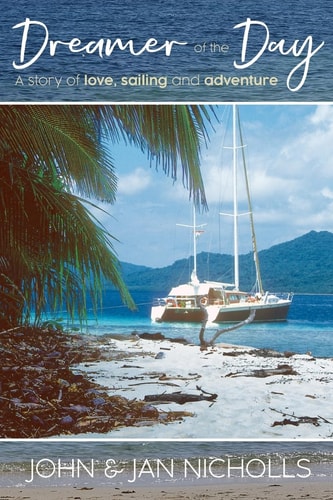 Dreamer of the Day A Story of Love, Sailing and Adventure
