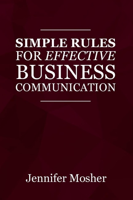 Simple Rules for Effective Business Communication