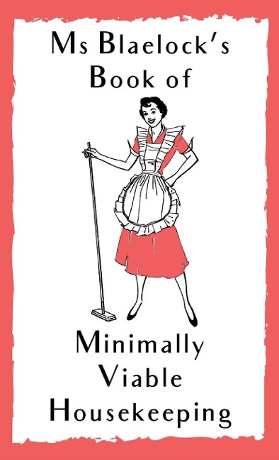 Minimally Viable Housekeeping