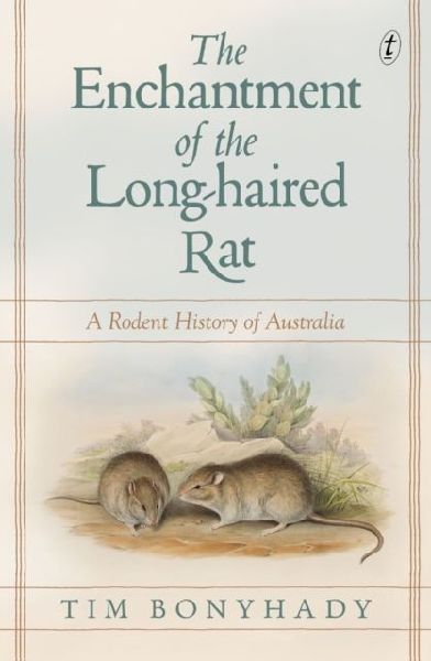 The Enchantment of the Long-haired Rat: A Rodent History of Australia