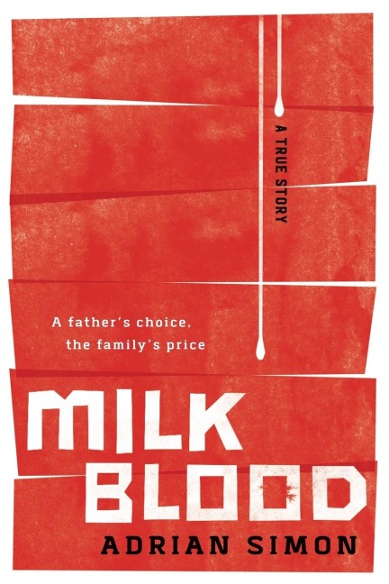 Milk-Blood: A Fathers Choice, the Familys Price