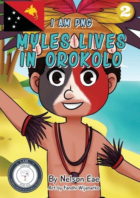 Myles Lives In Orokolo: I Am PNG