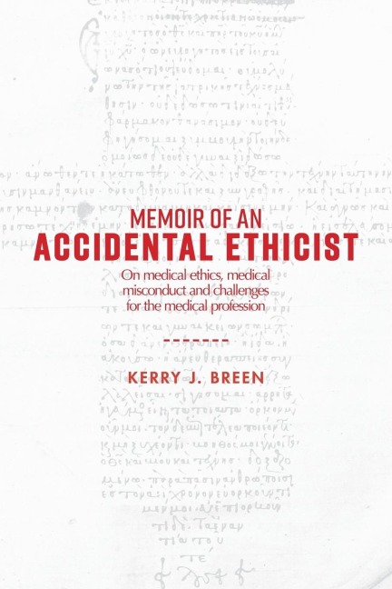 Memoir of an Accidental Ethicist: On Medical Ethics, Medical Misconduct and Challenges for the Medical Profession