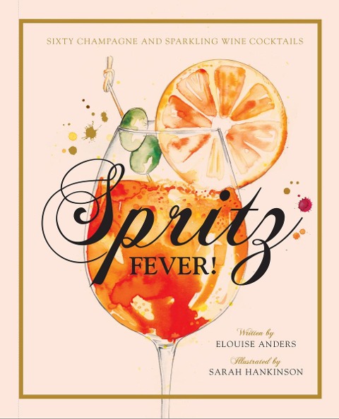 Spritz Fever!: Sixty Champagne and Sparkling Wine Cocktails