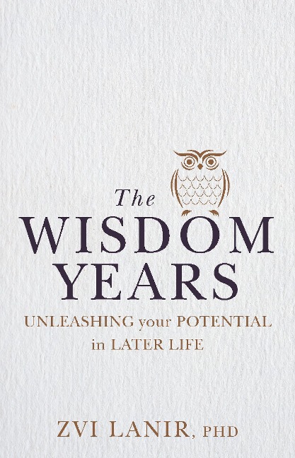 The Wisdom Years: Unleashing Your Potential in Later Life