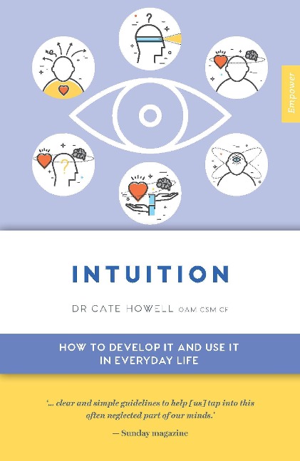 Intuition: How to Develop It and Use It in Everyday Life