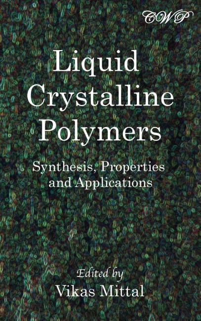 Liquid Crystalline Polymers: Synthesis, Properties and Applications