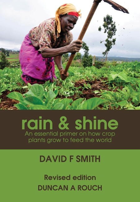 Rain and Shine: An essential primer on how crop plants grow to feed the world