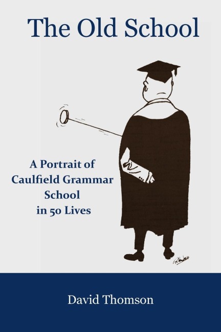 The Old School: A Portrait of Caulfield Grammar School in 50 Lives