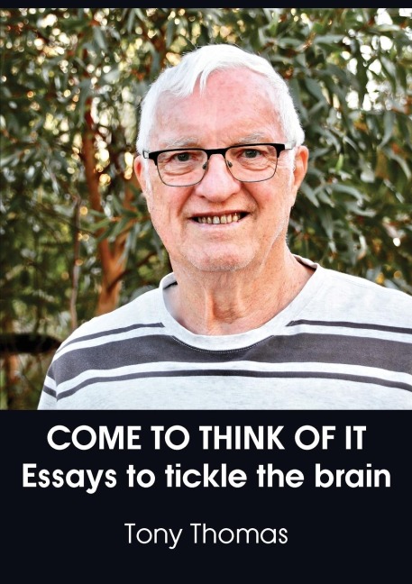 COME TO THINK OF IT: Essays to tickle the brain