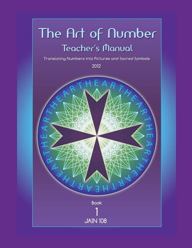 Art of Number, Teacher's Manual Translating Numbers and Pictures Into Sacred Symbols