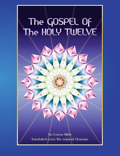 The Gospel of the Holy Twelve Essene Bible