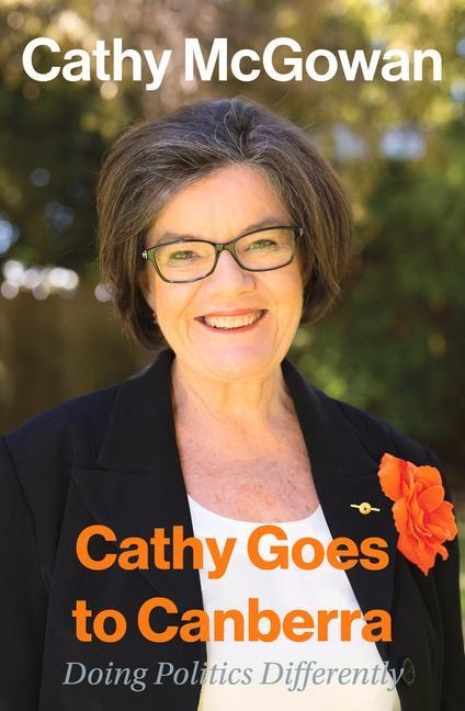 Cathy Goes to Canberra: Doing Politics Differently