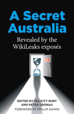 A Secret Australia: Revealed by the Wikileaks Exposés