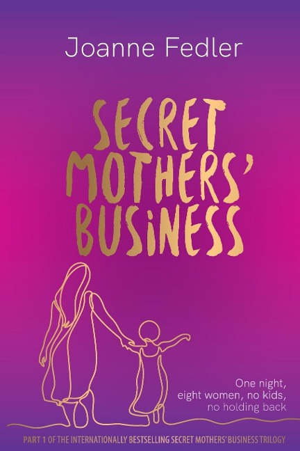 Secret Mothers Business: One night, eight women, no kids, no holding back