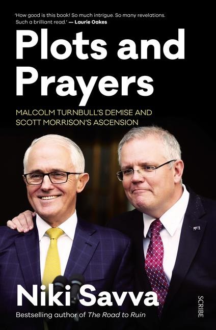 Plots and Prayers: Malcolm Turnbull's Demise and Scott Morrison's Ascension