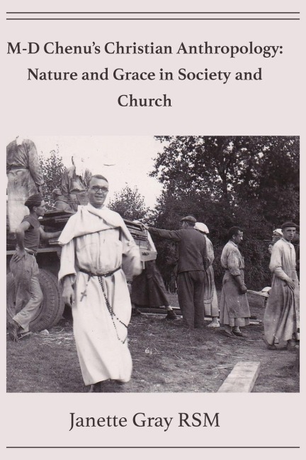 M-D Chenus Christian Anthropology: Nature and Grace in Society and Church