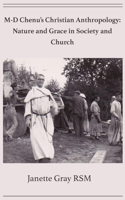M-D Chenus Christian Anthropology: Nature and Grace in Society and Church