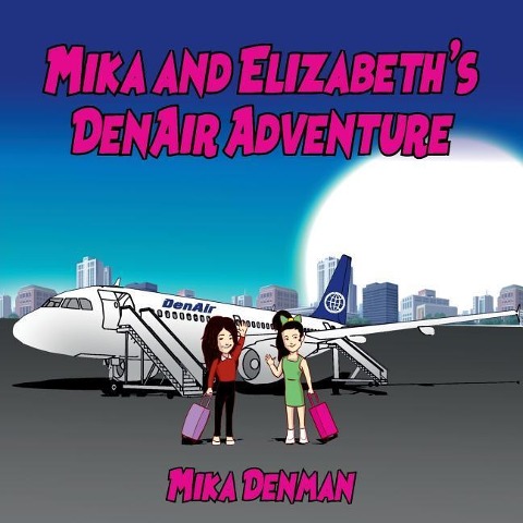 Mika and Elizabeths DenAir Adventure