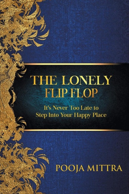 The Lonely Flip Flop: Its Never Too Late to Step Into Your Happy Place