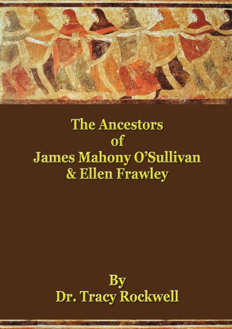 The Ancestors of James Mahoney OSullivan & Ellen Frawley
