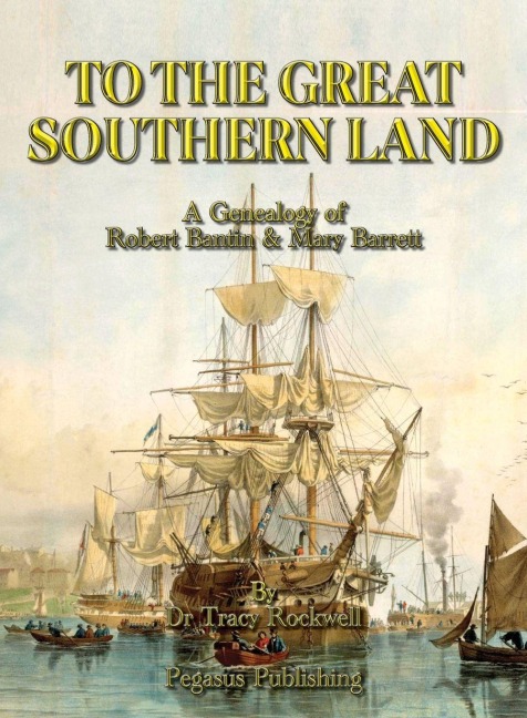 To The Great Southern Land: The Genealogy of Robert Bantin & Mary Barrett