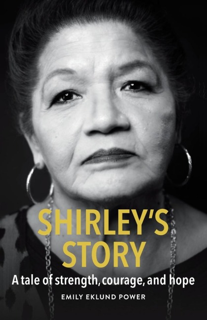 Shirleys Story: A tale of strength, courage, and hope