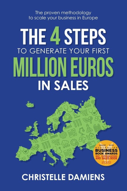 The 4 Steps to Generate Your First Million Euros in Sales: The proven methodology to scale your business in Europe